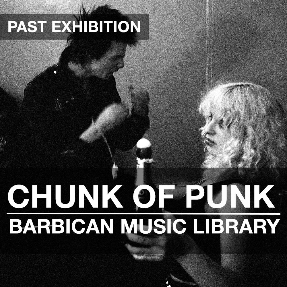 Chunk of Punk Exhibition: Barbican Music Library